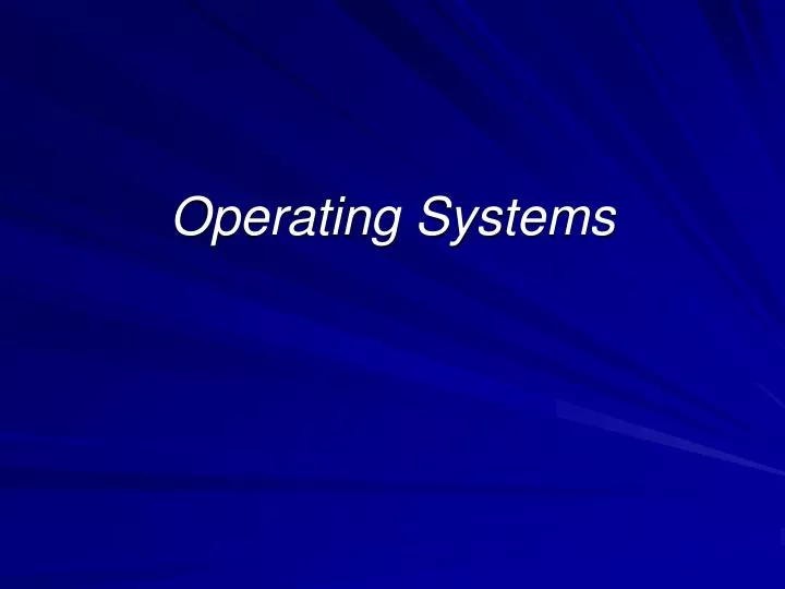 operating systems