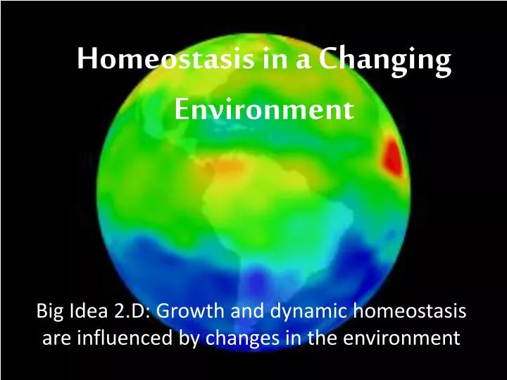 big idea 2 d growth and dynamic homeostasis are influenced by changes in the environment