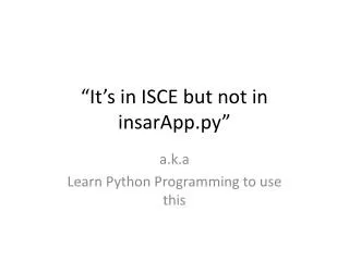 “It’s in ISCE but not in insarApp.py ”