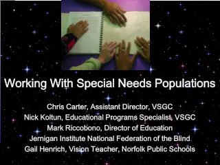 Working With Special Needs Populations Chris Carter, Assistant Director, VSGC