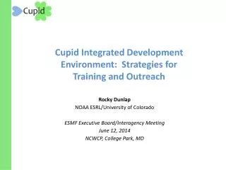 Cupid Integrated Development Environment: Strategies for Training and Outreach