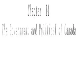 Chapter 14 The Government and Political of Canada