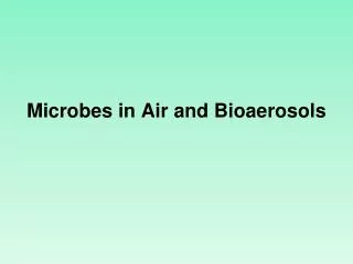 Microbes in Air and Bioaerosols