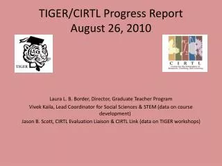 TIGER/CIRTL Progress Report August 26, 2010