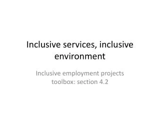 Inclusive services, inclusive environment