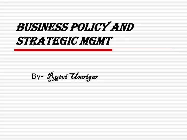 business policy and strategic mgmt