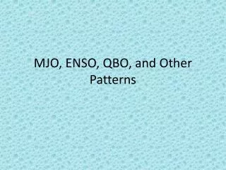 MJO, ENSO, QBO, and Other Patterns
