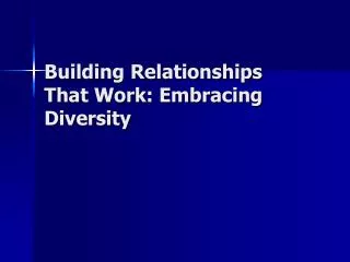Building Relationships That Work: Embracing Diversity