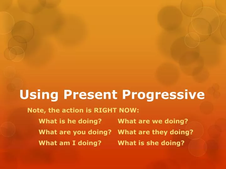 using present progressive