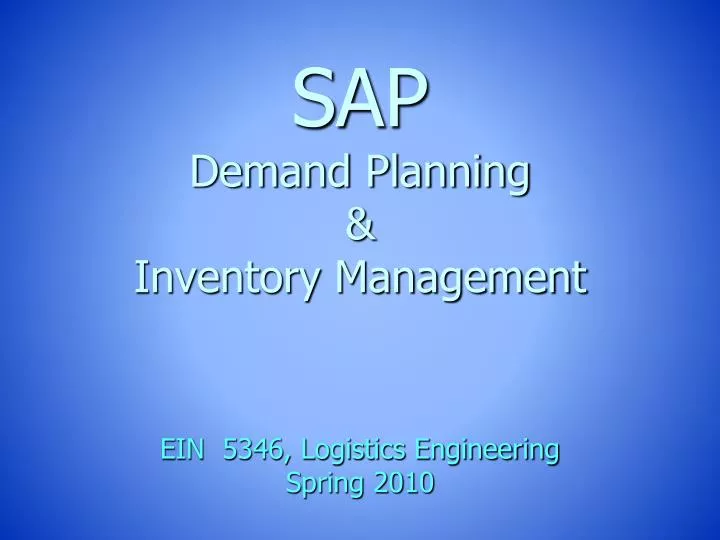 sap demand planning inventory management ein 5346 logistics engineering spring 2010