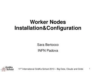 Worker Nodes Installation&amp;Configuration Sara Bertocco INFN Padova