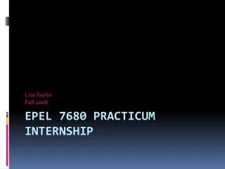 EPEL 7680 Practicum Internship