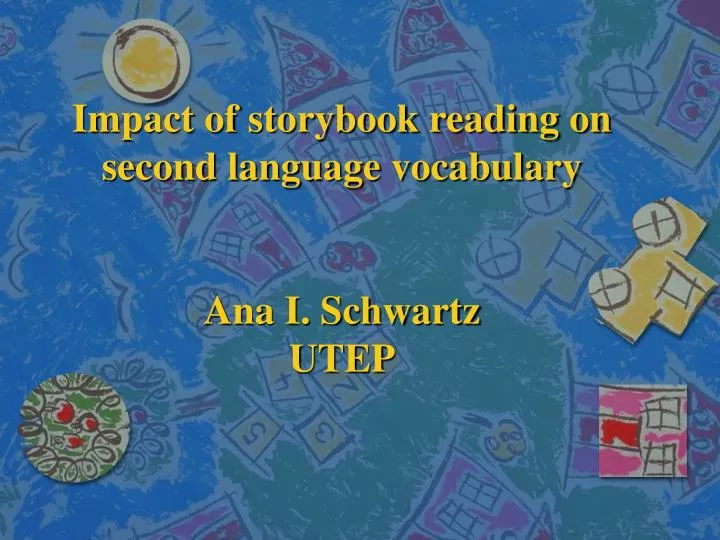 impact of storybook reading on second language vocabulary ana i schwartz utep