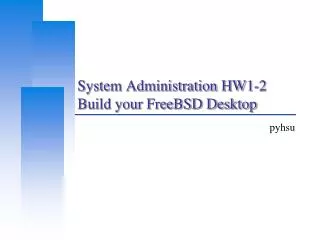 System Administration HW1-2 Build your FreeBSD Desktop
