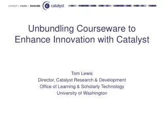 Unbundling Courseware to Enhance Innovation with Catalyst