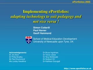 Implementing ePortfolios: adapting technology to suit pedagogy and not vice versa !