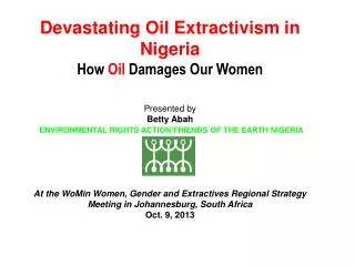 Devastating Oil Extractivism in Nigeria How Oil Damages Our Women Presented by Betty Abah