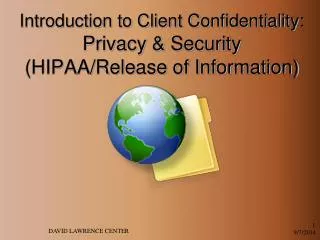 Introduction to Client Confidentiality: Privacy &amp; Security (HIPAA/Release of Information)