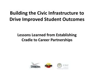 Building the Civic Infrastructure to Drive Improved Student Outcomes