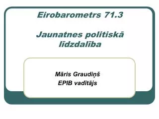 Eirobarometrs 71.3 Jaunatnes politisk ? l?dzdal?ba