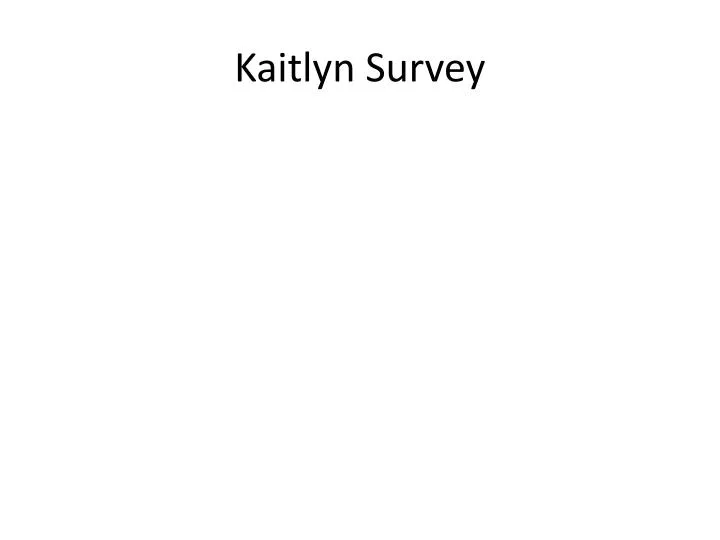 kaitlyn survey
