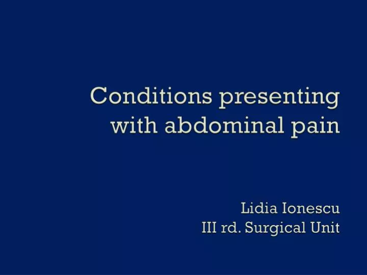 conditions presenting with abdominal pain lidia ionescu iii rd surgical unit