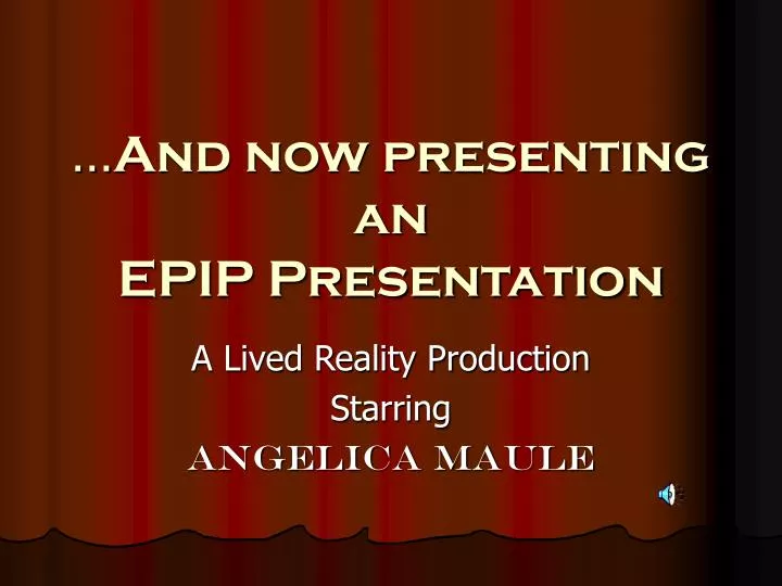 and now presenting an epip presentation