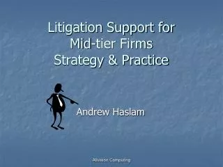 Litigation Support for Mid-tier Firms Strategy &amp; Practice