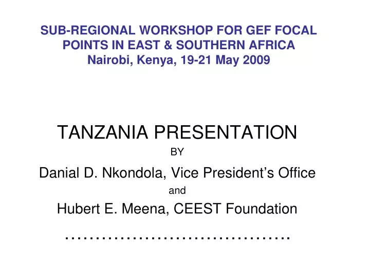 sub regional workshop for gef focal points in east southern africa nairobi kenya 19 21 may 2009