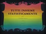 TUTTI INSIEME STATISTICAMENTE - slide 1
