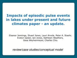 Impacts of episodic pulse events in lakes under present and future climates paper - an update.