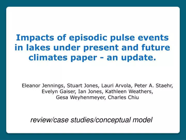impacts of episodic pulse events in lakes under present and future climates paper an update