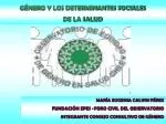 GÉNERO Y LOS DETERMINANTES SOCIALES DE LA SALUD - slide 1