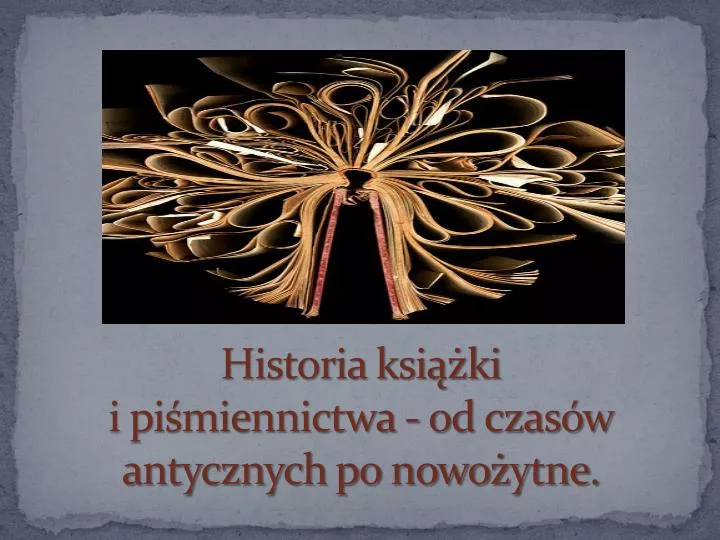 historia ksi ki i pi miennictwa od czas w antycznych po nowo ytne