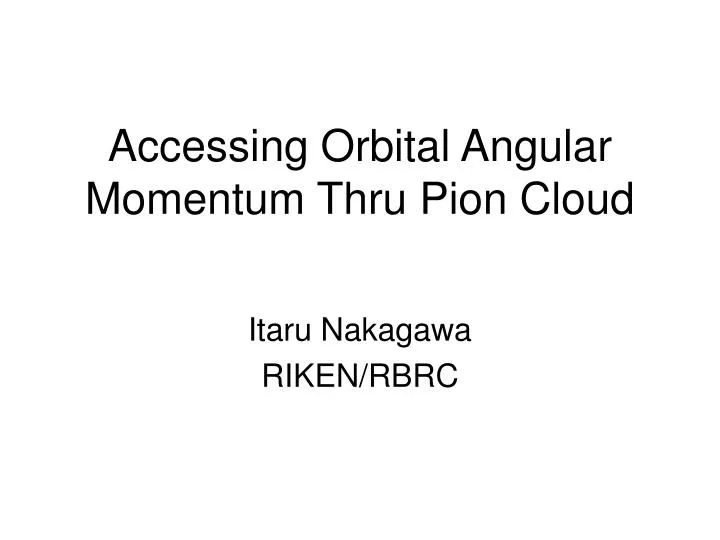 accessing orbital angular momentum thru pion cloud