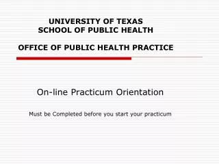 UNIVERSITY OF TEXAS SCHOOL OF PUBLIC HEALTH OFFICE OF PUBLIC HEALTH PRACTICE