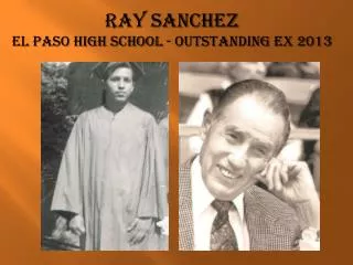 RAY SANCHEZ EL Paso High School - Outstanding Ex 2013