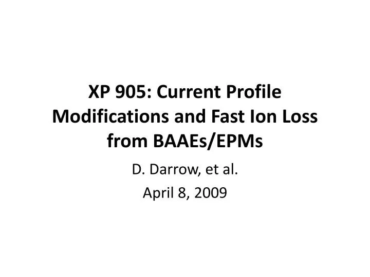 xp 905 current profile modifications and fast ion loss from baaes epms