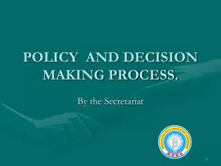POLICY AND DECISION MAKING PROCESS.