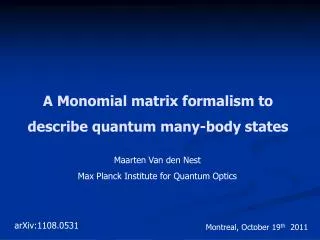 A Monomial matrix formalism to describe quantum many-body states