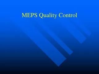 MEPS Quality Control