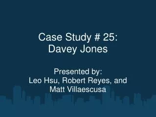 Case Study # 25: Davey Jones