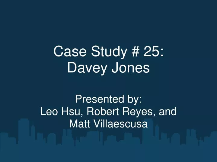 case study 25 davey jones