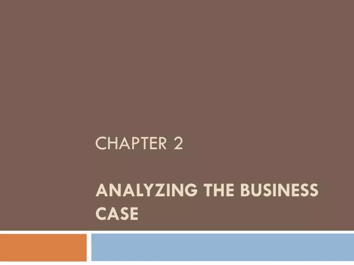 chapter 2 analyzing the business case