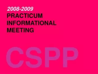 200 8 -200 9 PRACTICUM INFORMATIONAL MEETING