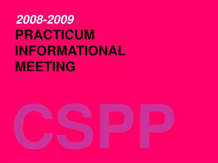 200 8 200 9 practicum informational meeting