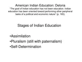 Stages of Indian Education Assimilation Pluralism (still with paternalism) Self-Determination