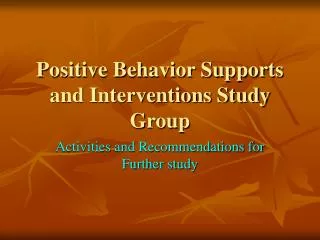 Positive Behavior Supports and Interventions Study Group