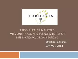 Prison health in Europe: Missions , roles and responsibilities of international organizations