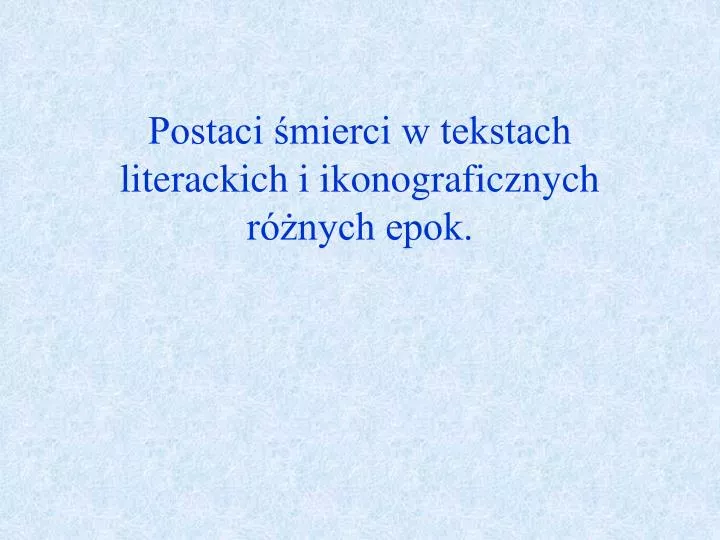 postaci mierci w tekstach literackich i ikonograficznych r nych epok